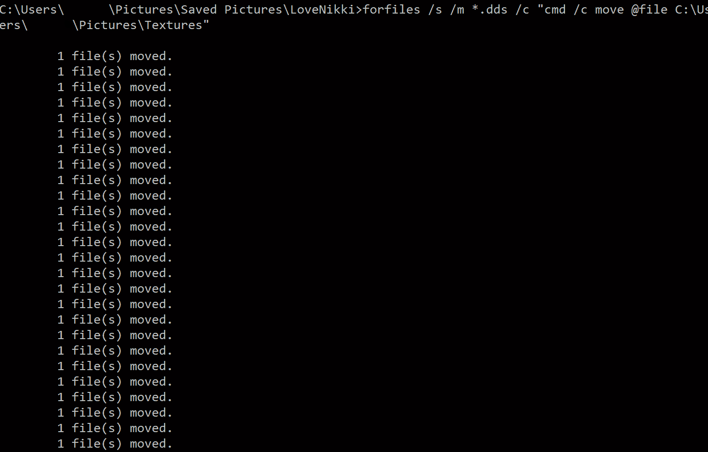 forfiles /s
/m *.dds /c "cmd /c move @file
C:\Users\Username\Pictures\Textures"